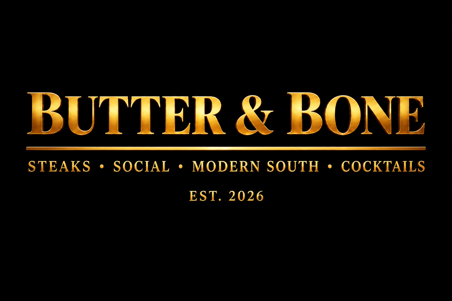 Butter & Bone. Steaks, social, modern South, cocktails. Established 2026.